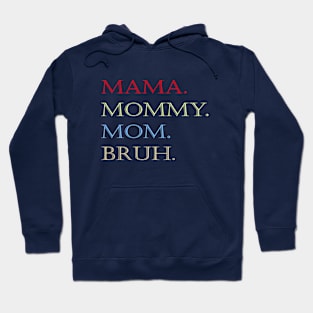 MAMA MOMMY MOM BRUH Hoodie